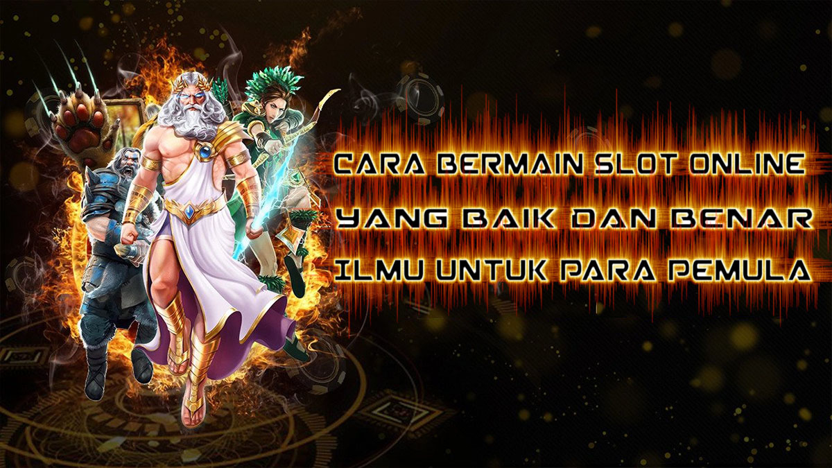 Cara Bermain Slot Online Yang Benar