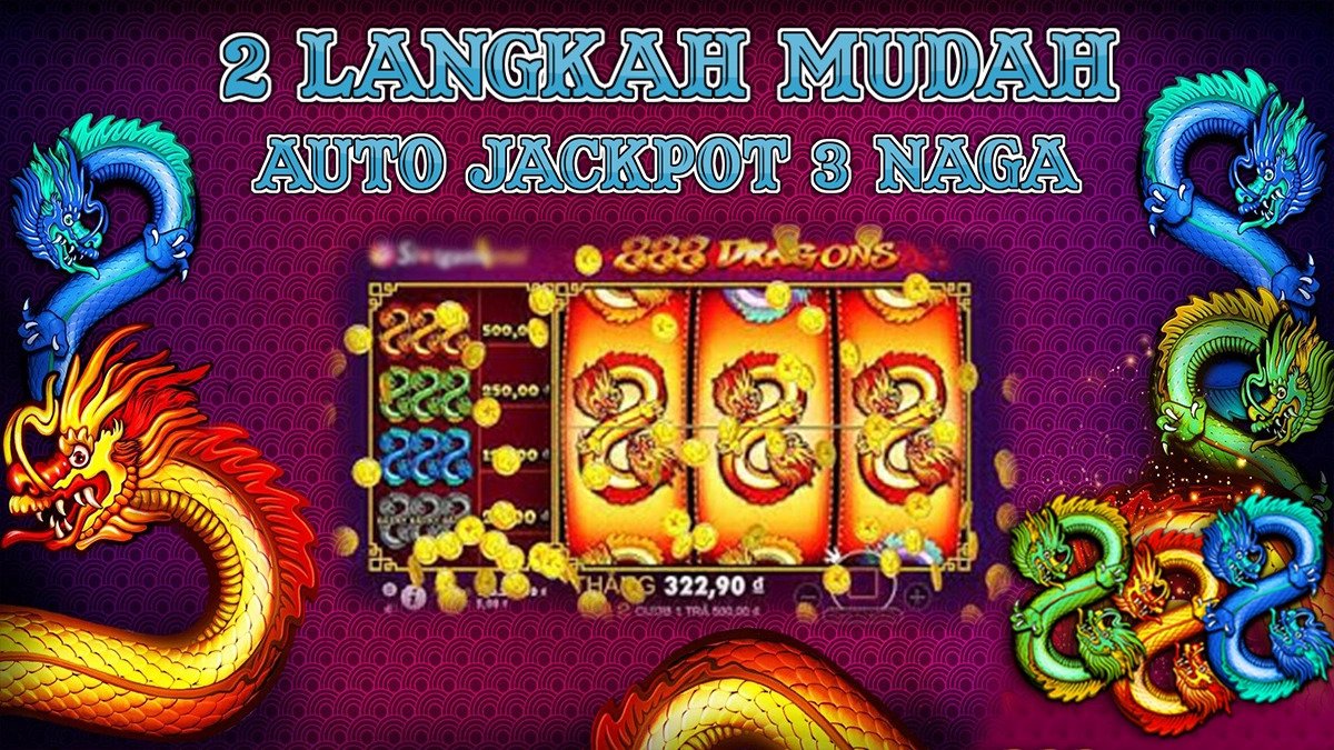 2 Langkah Mudah Auto Jackpot Slot 888 Dragons