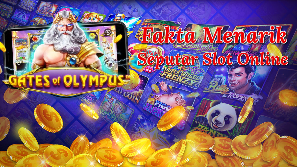 Fakta Menarik Tentang Slot Online Yang Jarang Diketahui Para Player