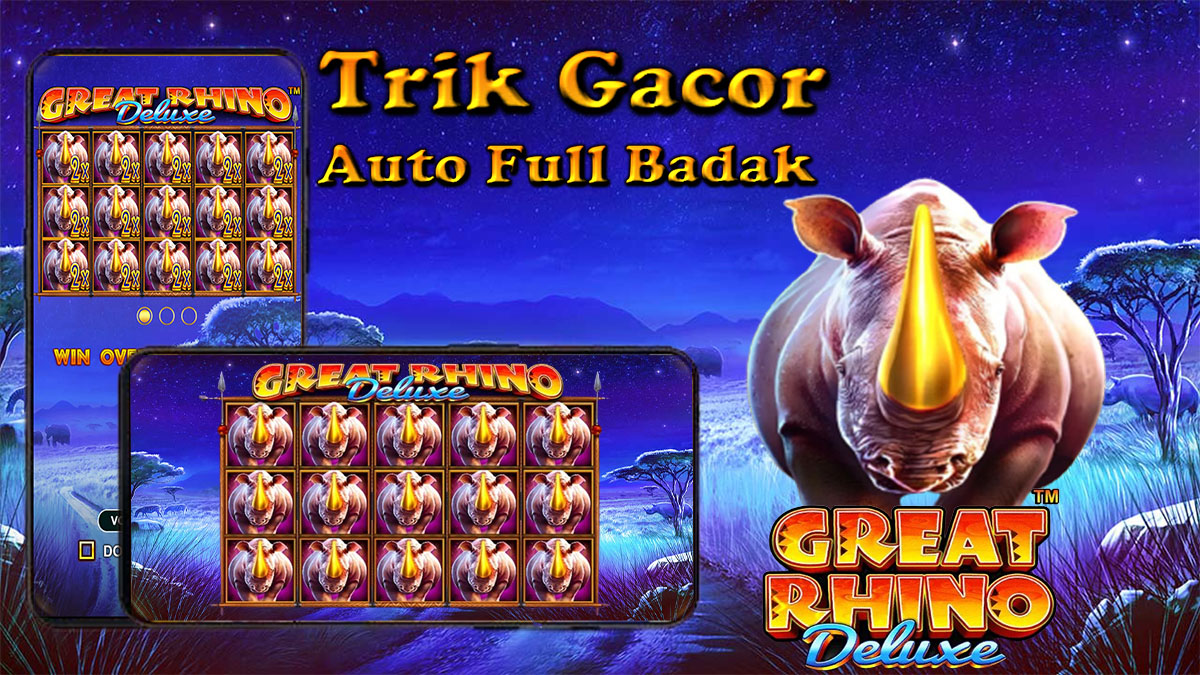 Trik Terbaru Untuk Mendapatkan Full Badak Di Slot Great Rhino Deluxe