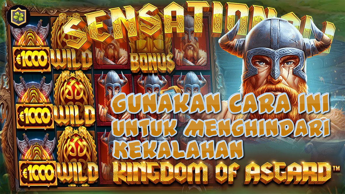 Gunakan Cara Ini Agar Kamu Tidak Mengalami Kekalahan Di Slot Kingdom Of Asgard