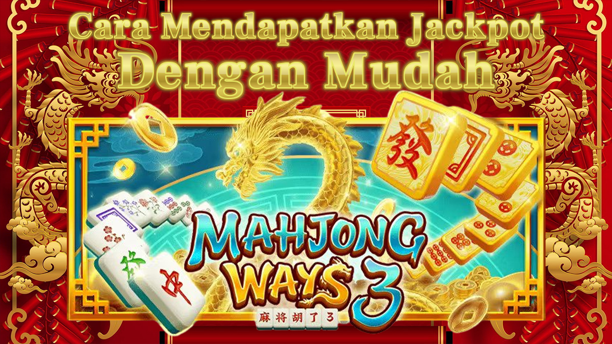 Beginilah Cara Jackpot Dengan Mudah Di Slot Online Terbaru Playstar Mahjong Ways 3