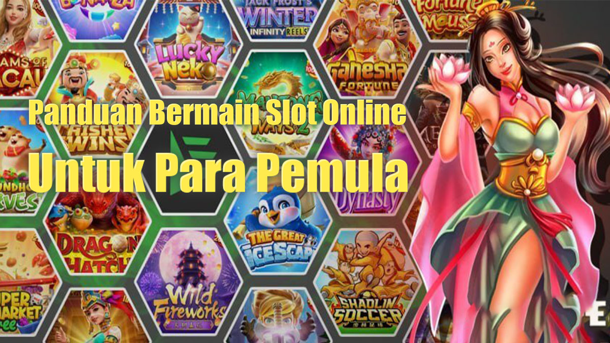 Panduan Bermain Slot Online Untuk Pemula Agar Tidak Mengalami Kekalahan