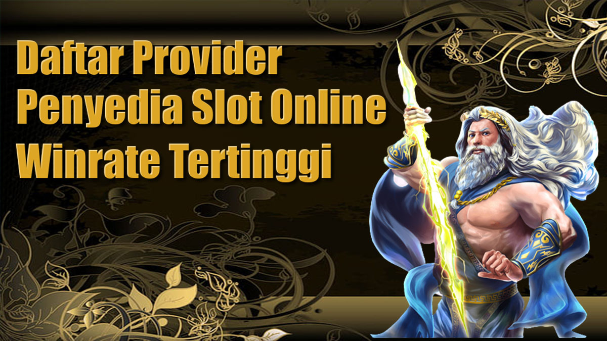 Daftar Provider Yang Menyediakan Slot Online Dengan Winrate Tertinggi