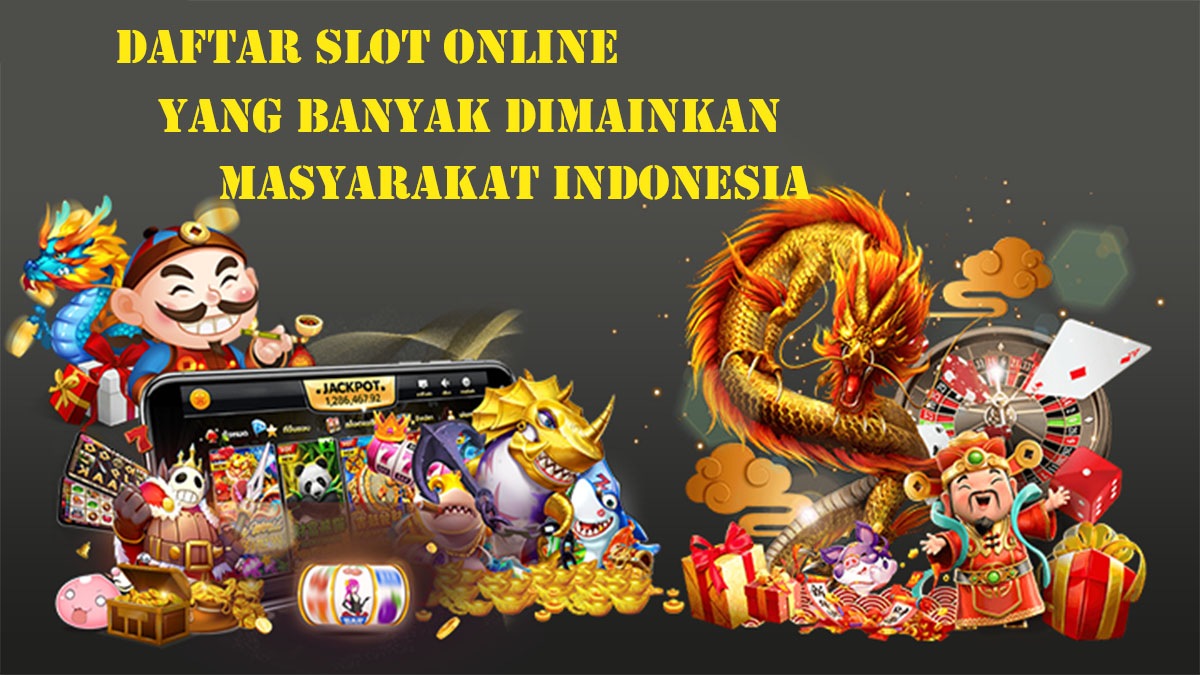 Daftar Permainan Slot Online Yang Banyak Dimainkan Tahun 2023 ini