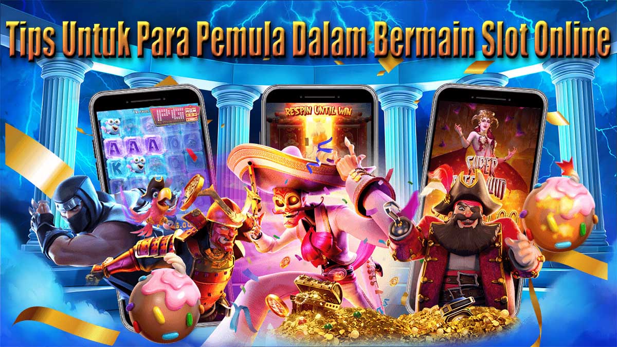 Tips Untuk Pemula Dalam Bermain Slot Online Agar Mudah Mendapatkan Kemenangan