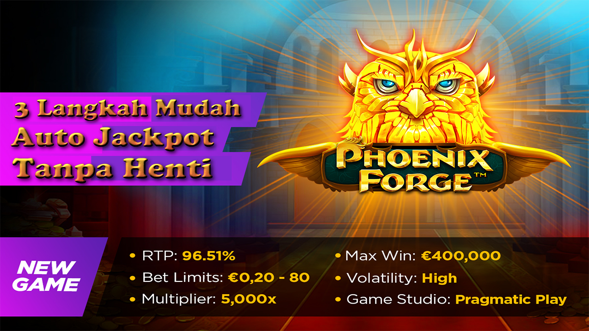 2 Langkah Sederhana Auto Jackpot Slot Phoenix Forge