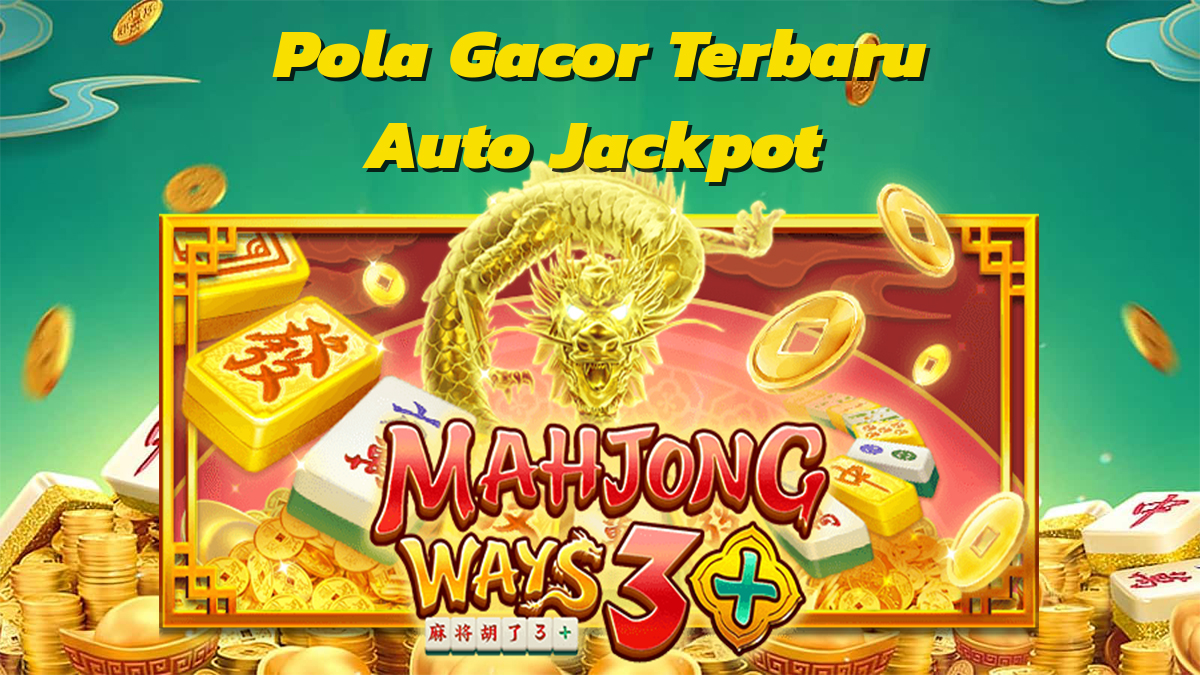 Pola Gacor Untuk Slot Online Terbaru Mahjong Ways 3+ Yang Sedang Booming