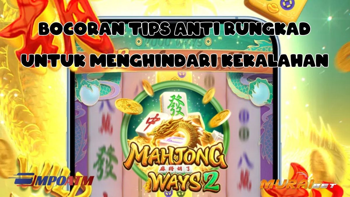 3 Tips Anti Rungkad Slot Online Gacor Mahjong Ways 2