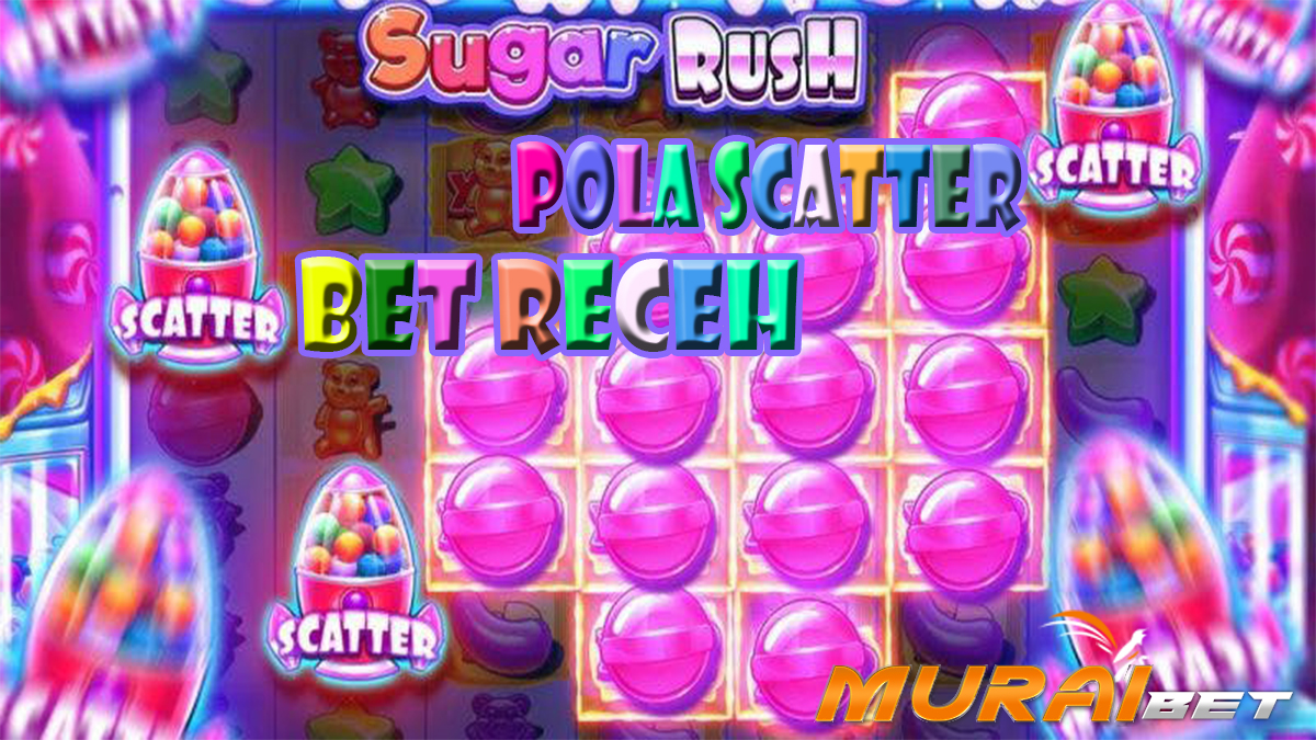 Ternyata Seperti Inilah Pola Scatter Slot Sugar Rush Terbaru